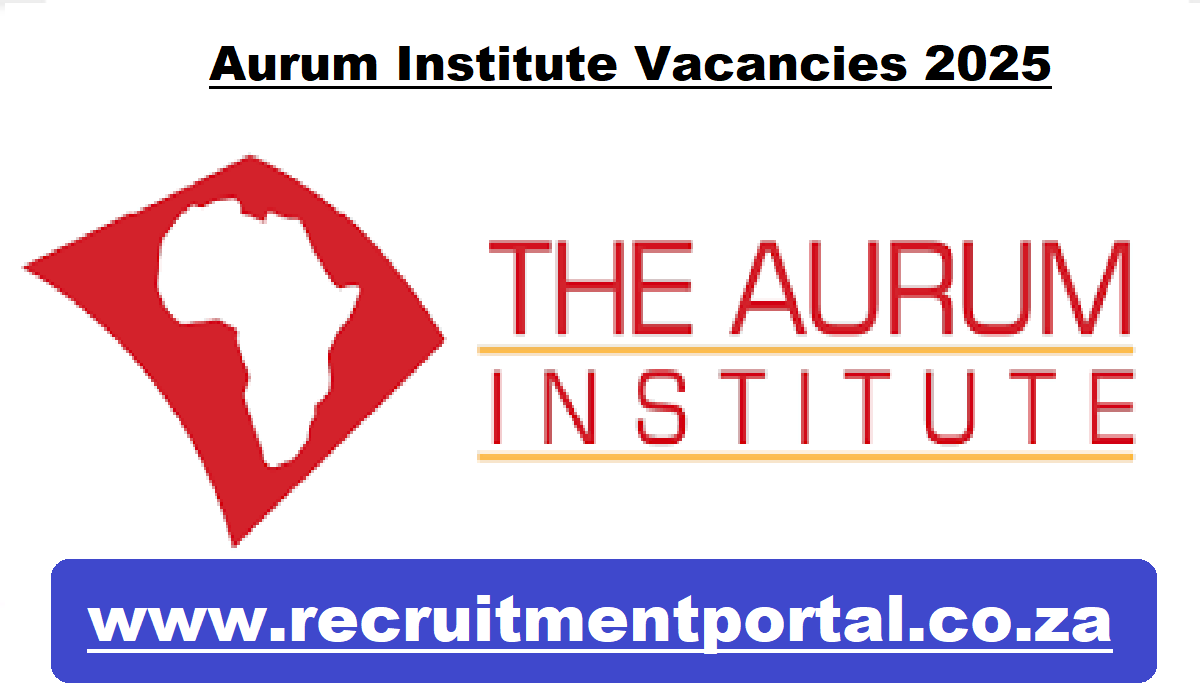 Aurum Institute Vacancies 2025