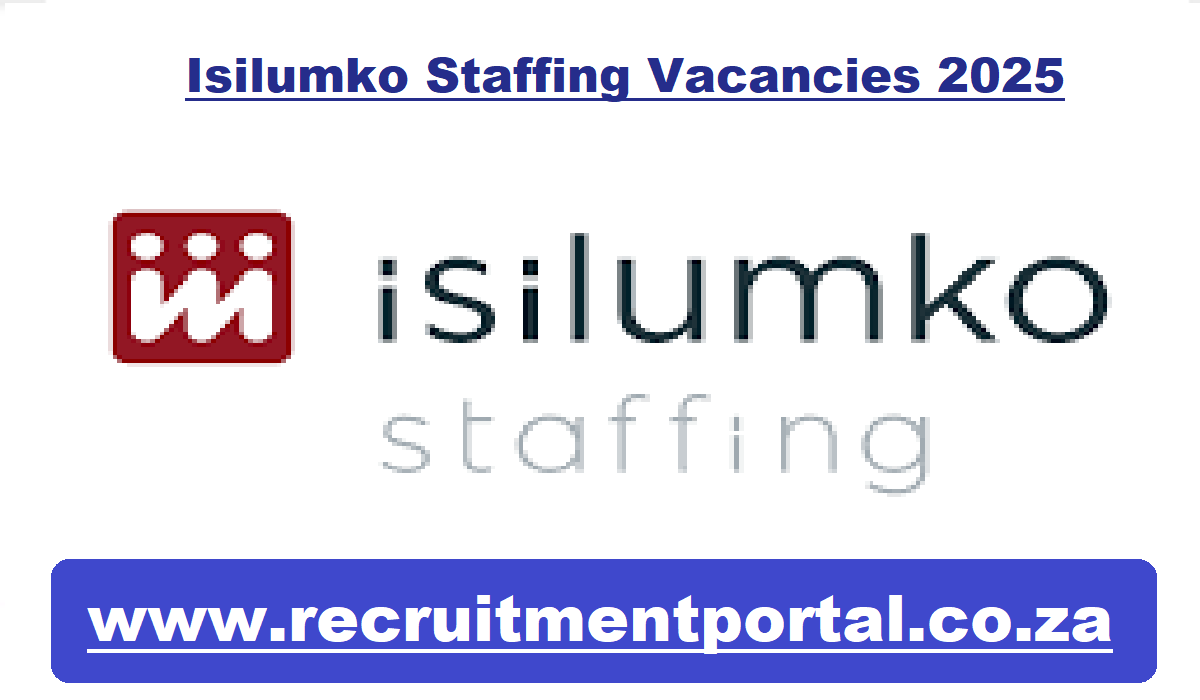 Isilumko Staffing Vacancies 2025